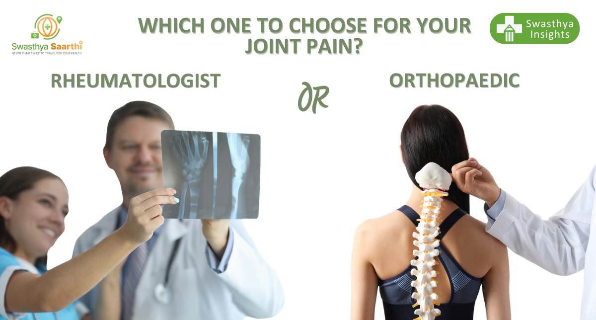 Orthopaedic vs Rheumatologist: Which One to Choose for Your Joint Pain?